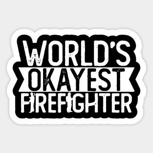 World's Okayest Firefighter T shirt Firefighting Gift Sticker